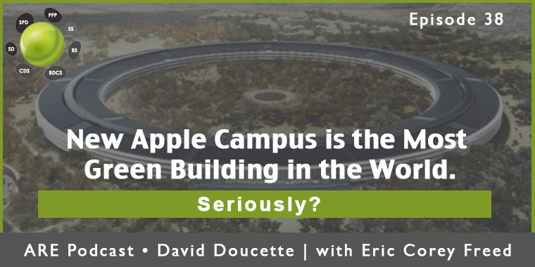 Episode 38: New Apple Campus is the Most Green Building in the World. Seriously?