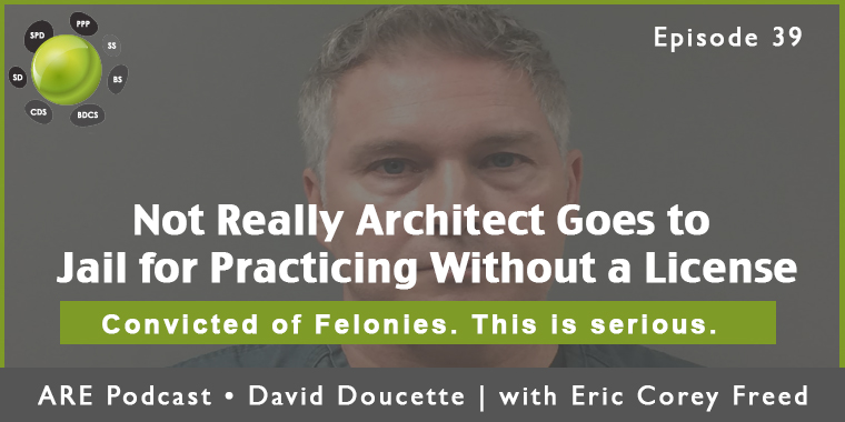 Episode 39: Not Really Architect Goes to Jail for Practicing Without a License