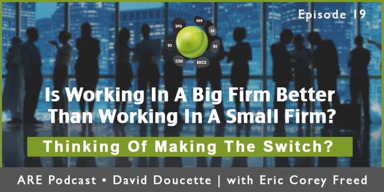 Episode 19:  Is Working In A Big Firm Better Than Working In A Small Firm? [Podcast]