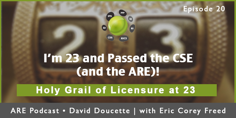 Episode 20: I’m 23 and Passed the CSE (and the ARE)! [Podcast]