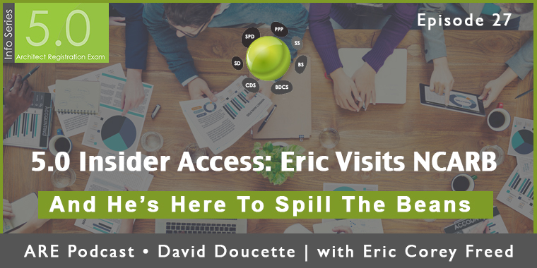 Episode 27: 5.0 Insider Access – Eric Visits NCARB