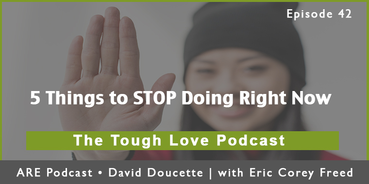 Episode 42: 5 Things to STOP Doing Right Now