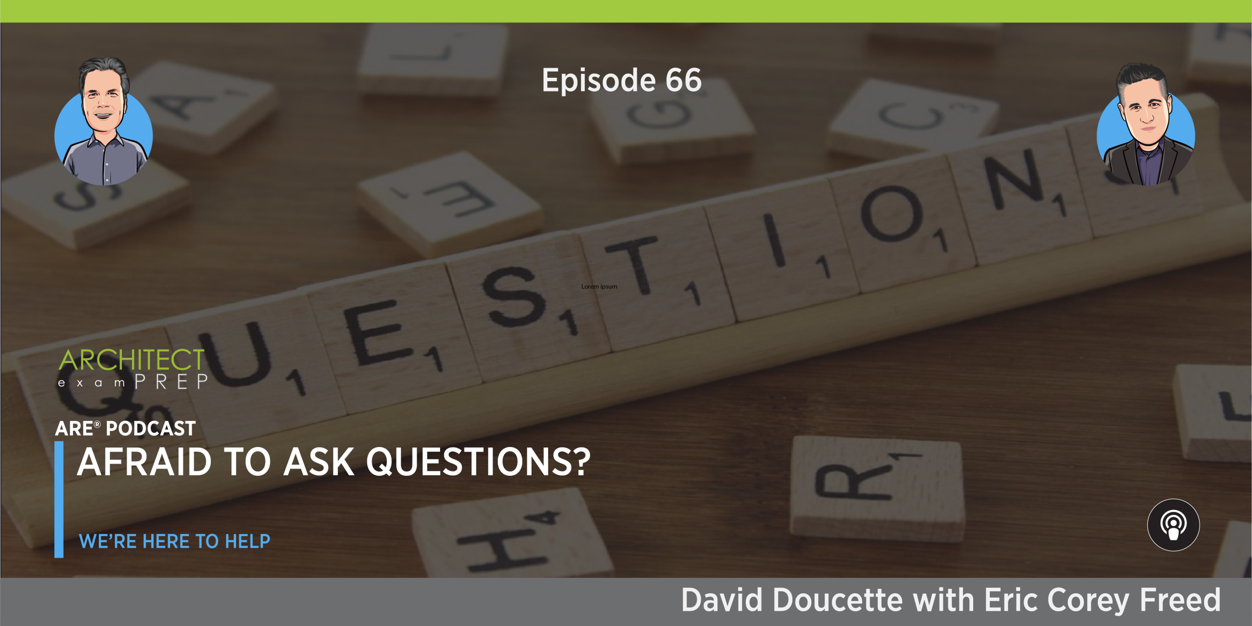 Episode 66: Afraid to Ask Questions? We’re Here to Help